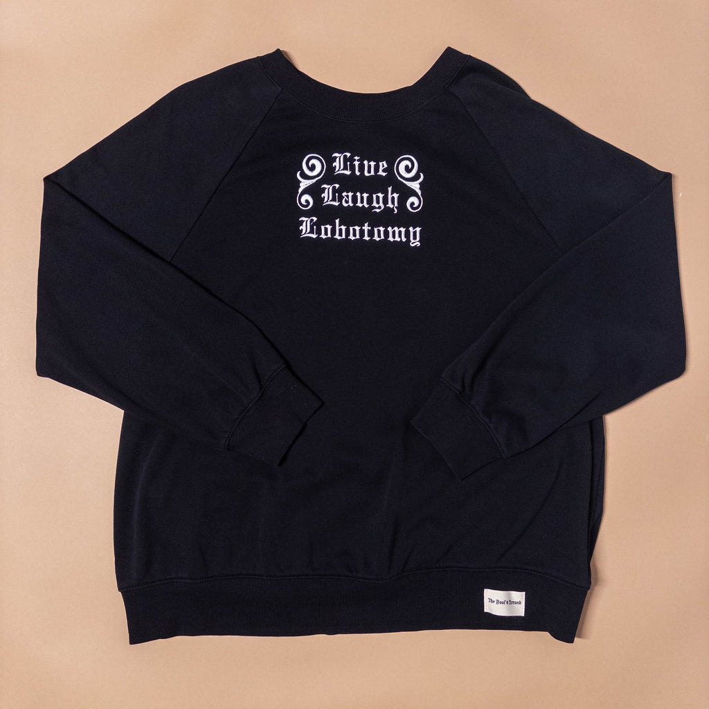 Live Laugh Lobotomy Sweatshirt in Black